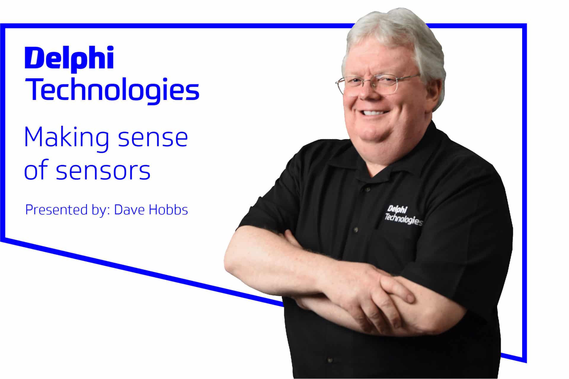 Delphi Technologies Training Series: Making Sense of Sensors